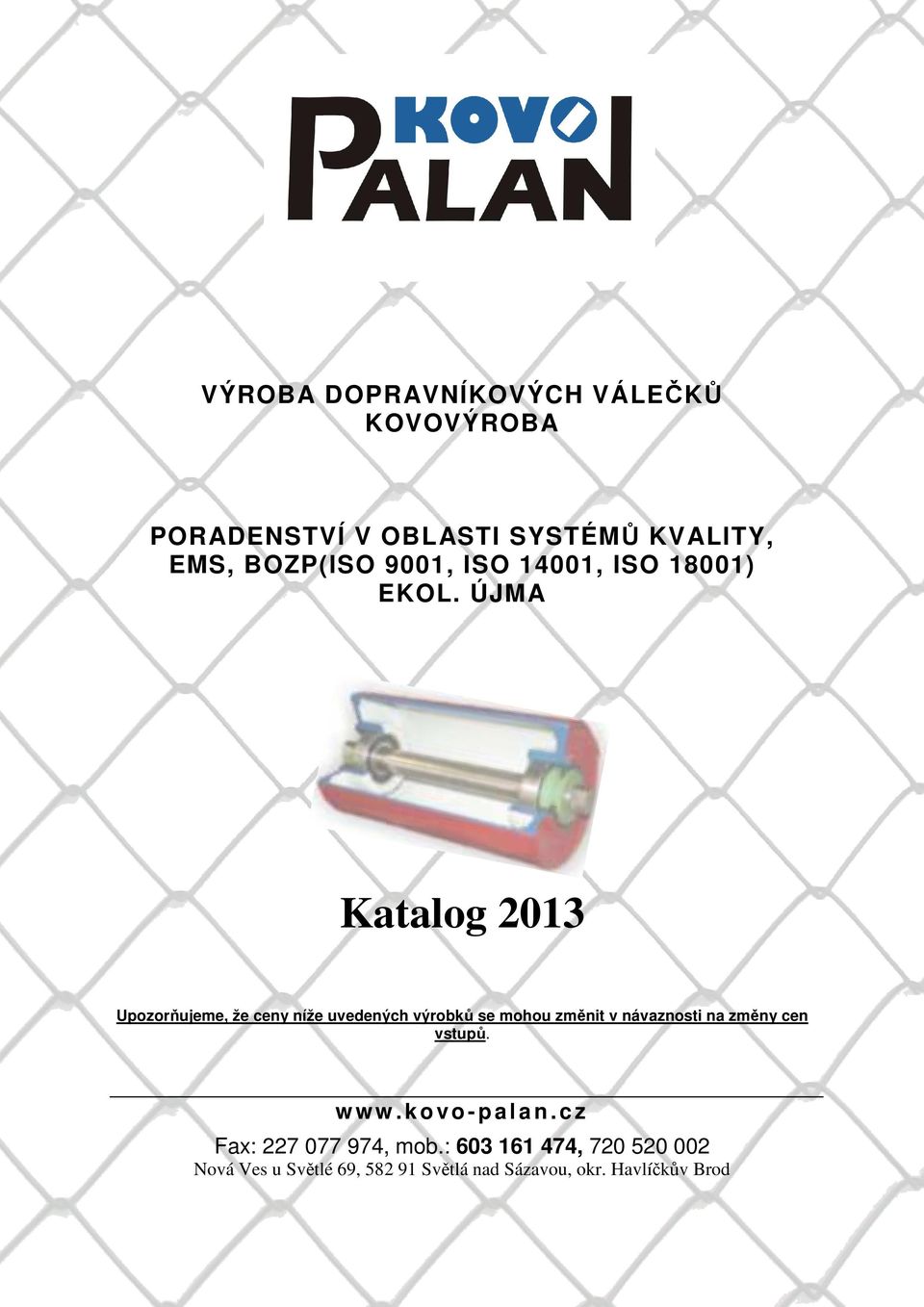 ÚJMA Katalog 2013 Upozorňujeme, že ceny níže uvedených výrobků se mohou změnit v návaznosti na