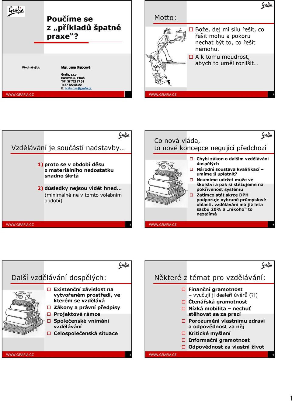 vláda, t nvé kncepce negující předchzí Chybí zákn dalším vzdělávání dspělých Nárdní sustava kvalifikací umíme ji uplatnit?
