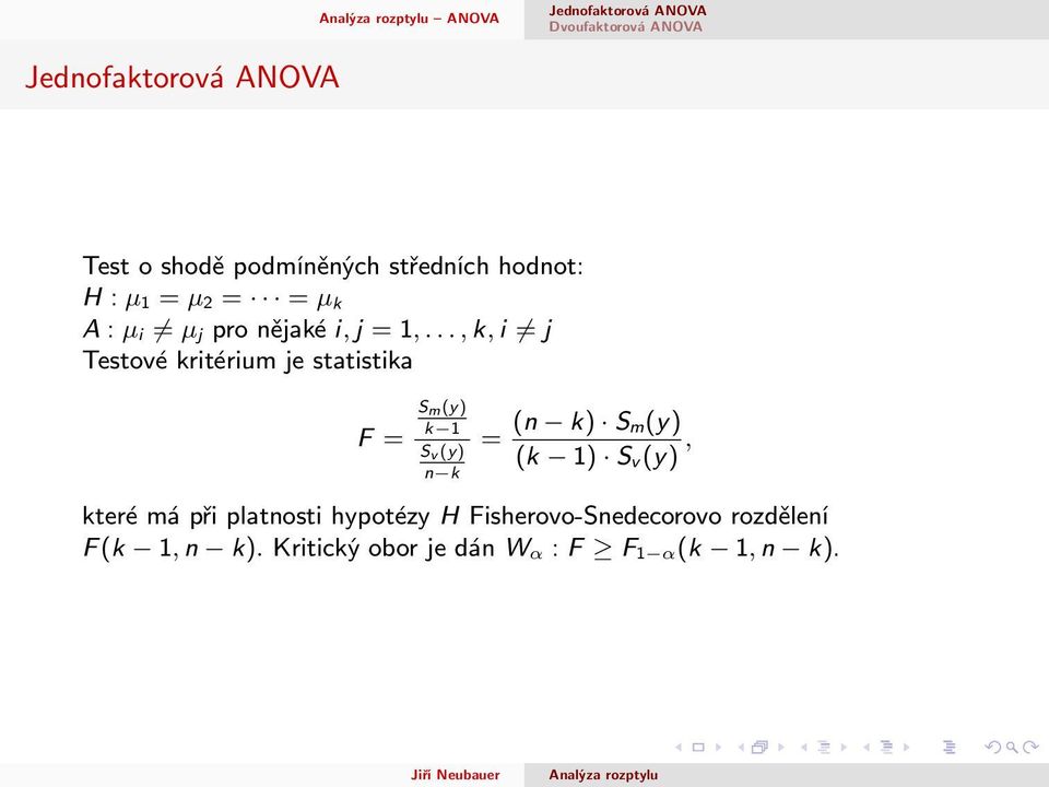 .., k, i j Testové kritérium je statistika F = S m(y) k 1 S v (y) n k = (n k)