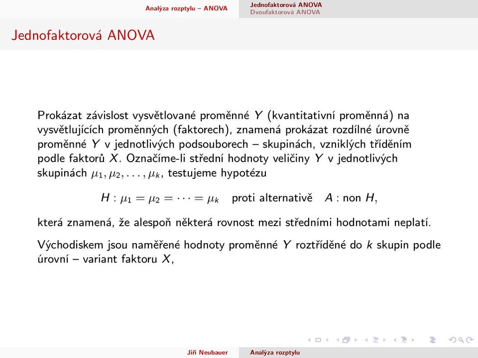 Označíme-li střední hodnoty veličiny Y v jednotlivých skupinách µ 1, µ 2,.