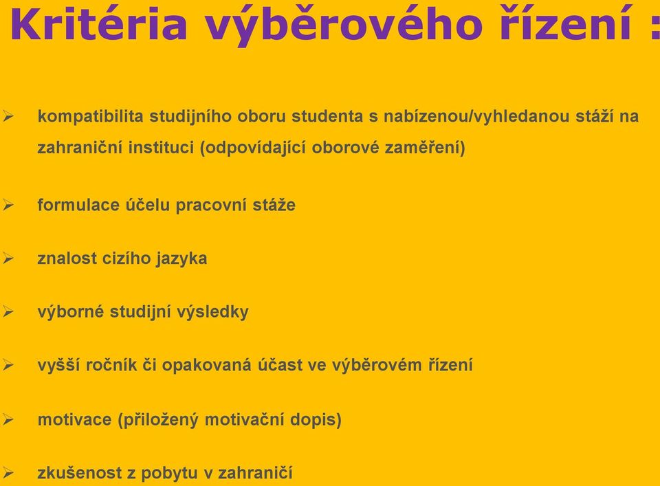 formulace účelu pracovní stáže znalost cizího jazyka výborné studijní výsledky vyšší