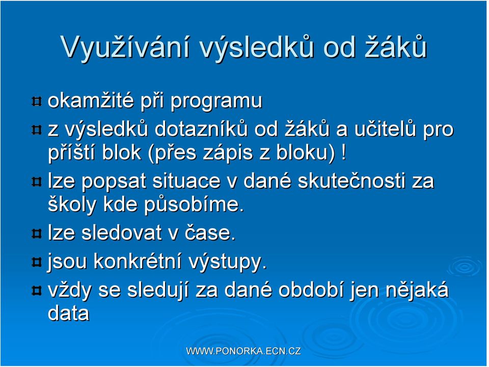 lze popsat situace v dané skutečnosti za školy kde působp sobíme.