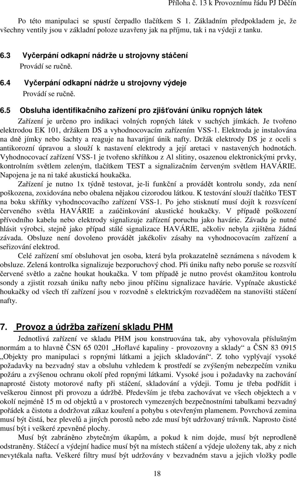 4 Vyčerpání odkapní nádrže u strojovny výdeje Provádí se ručně. 6.