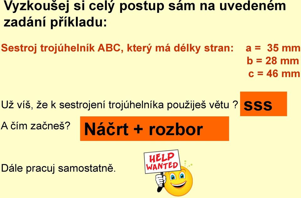 sestrojení trojúhelníka použiješ větu? A čím začneš?