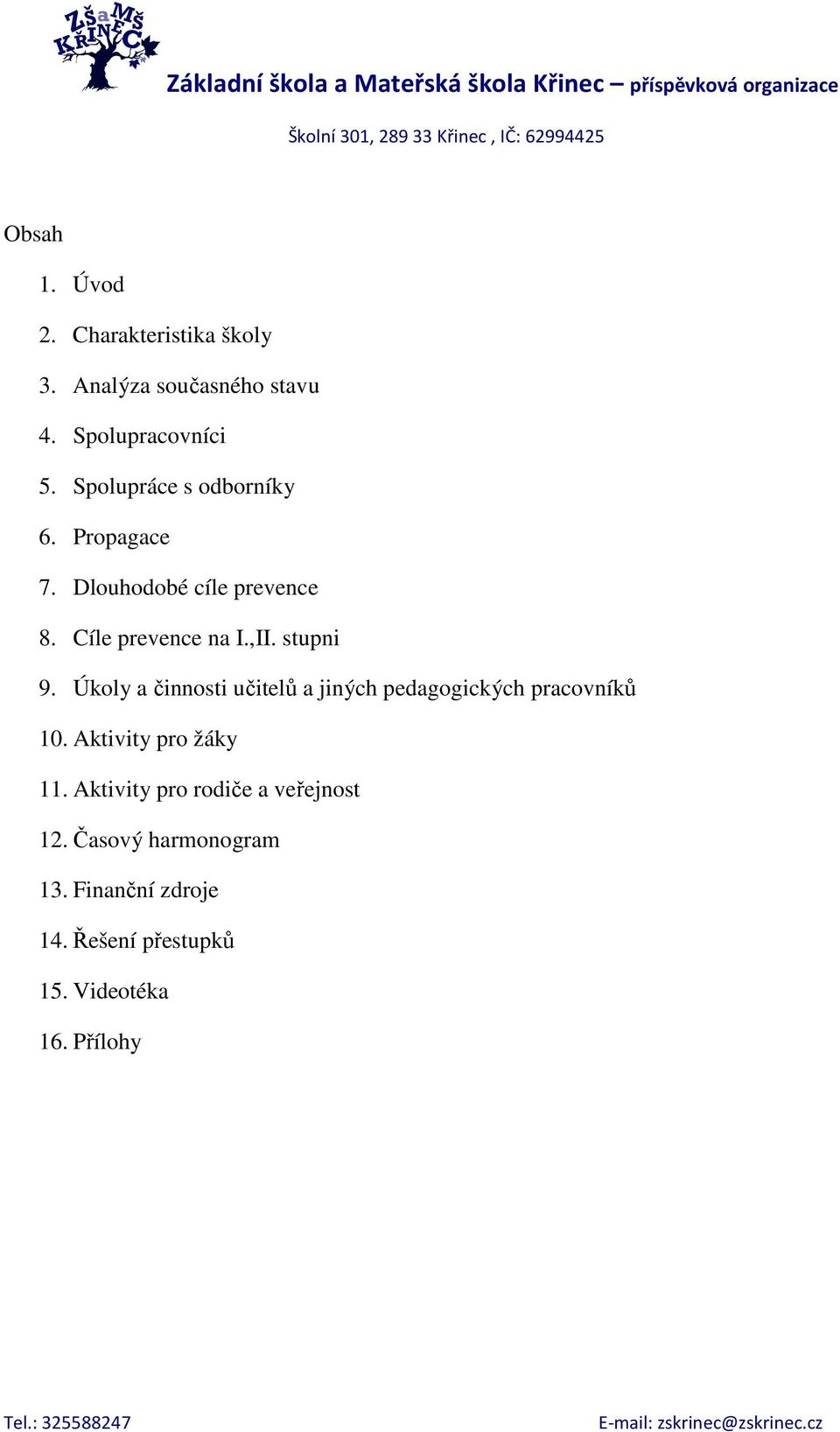 stupni 9. Úkoly a činnosti učitelů a jiných pedagogických pracovníků 10. Aktivity pro žáky 11.