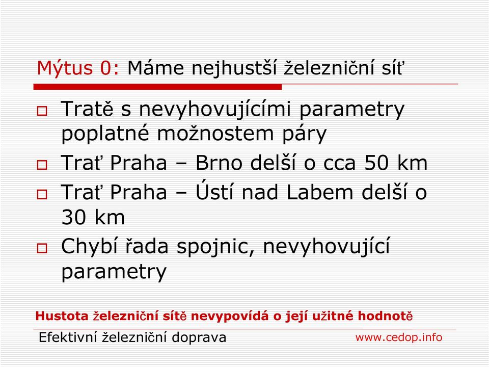 Trať Praha Ústí nad Labem delší o 30 km Chybí řada spojnic,