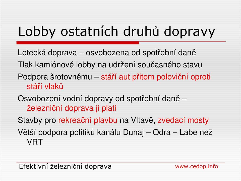 stáří vlaků Osvobození vodní dopravy od spotřební daně železniční doprava ji platí Stavby