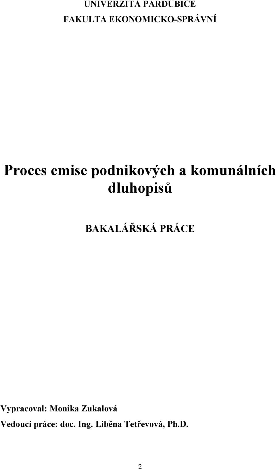 dluhopisů BAKALÁŘSKÁ PRÁCE Vypracoval: Monika