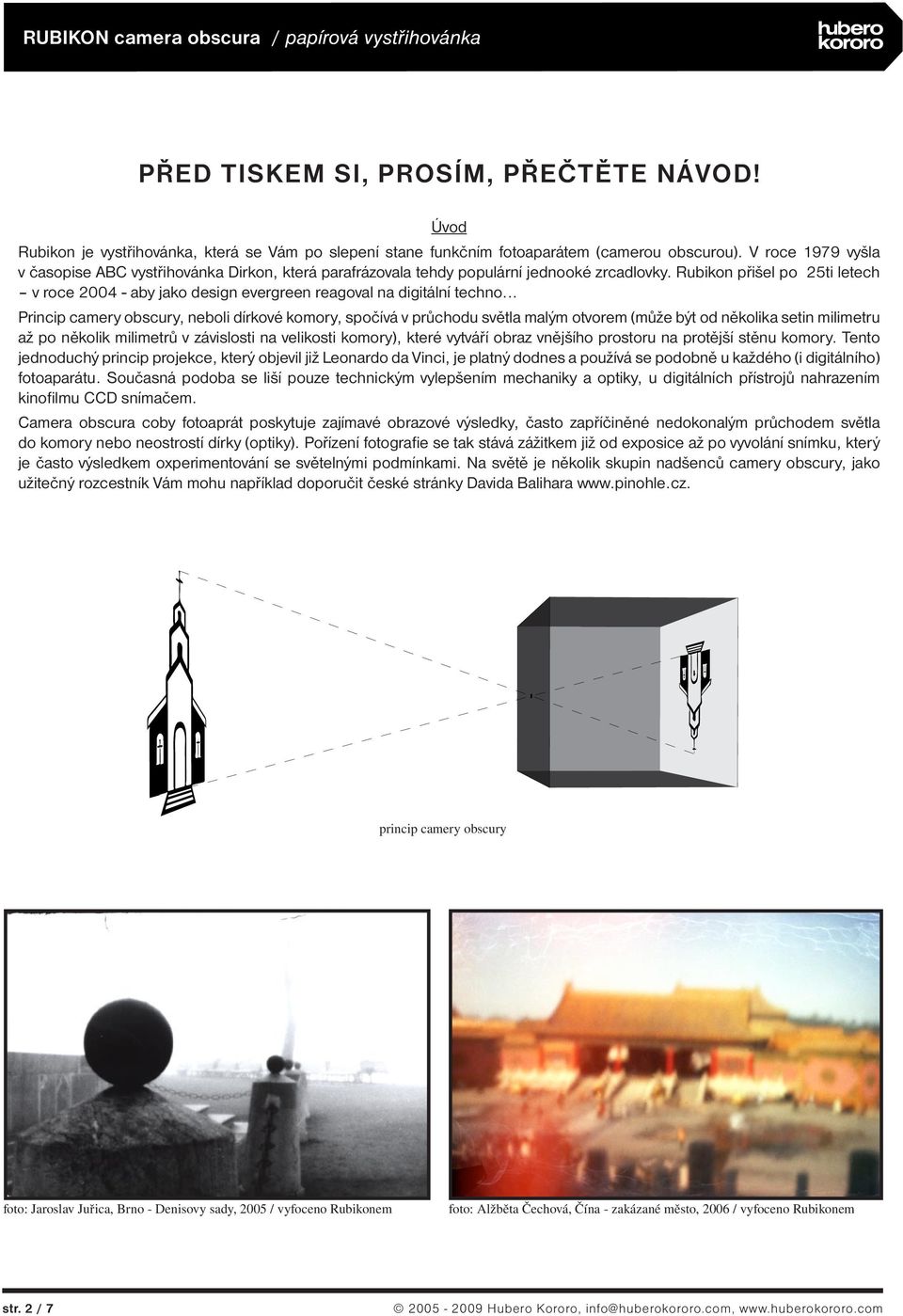 Rubikon přišel po 25ti letech v roce 2004 - aby jako design evergreen reagoval na digitální techno.