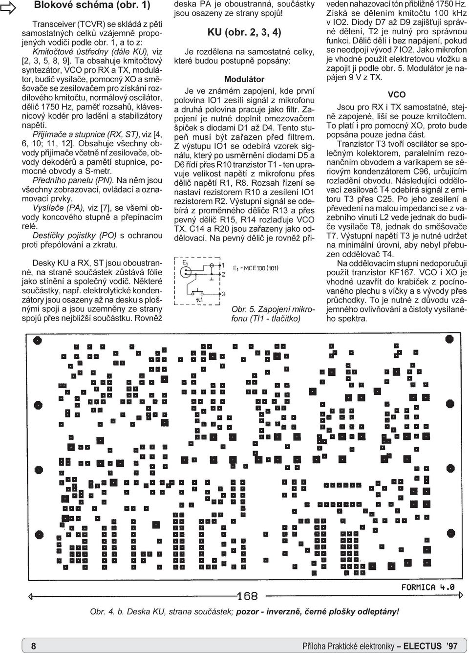 rozsahù, klávesnicový kodér pro ladìní a stabilizátory napìtí. Pøijímaèe a stupnice (RX, ST), viz [4, 6, 10; 11, 12].