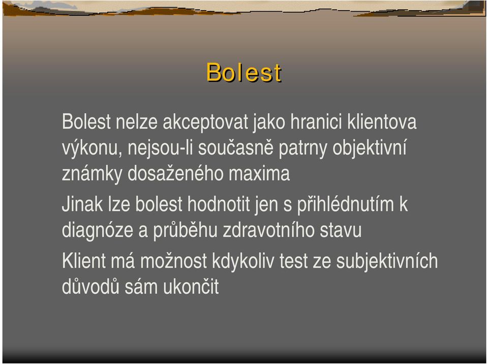 lze bolest hodnotit jen s přihlédnutím k diagnóze a průběhu