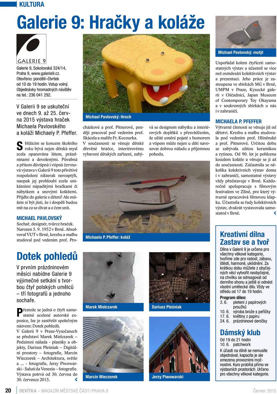S blížícím se koncem školního roku bývá nejen dětská mysl zcela opanována létem, prázdninami a dovolenými.