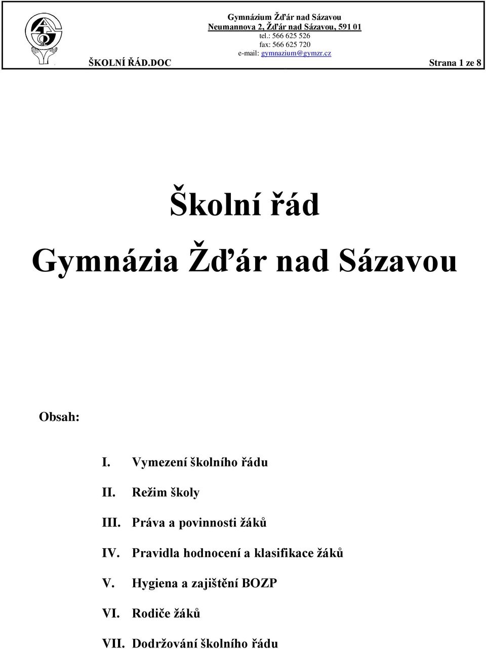 Vymezení školního řádu II. Reţim školy III.