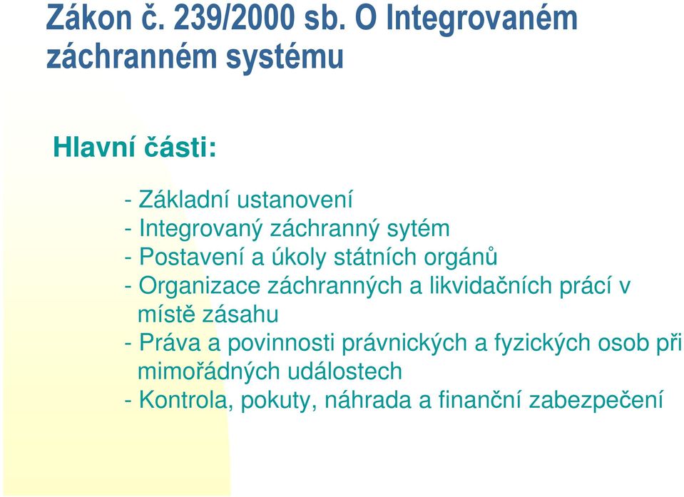 záchranný sytém - Postavení a úkoly státních orgánů - Organizace záchranných a