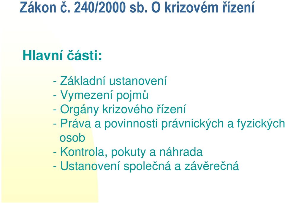 Vymezení pojmů - Orgány krizového řízení - Práva a