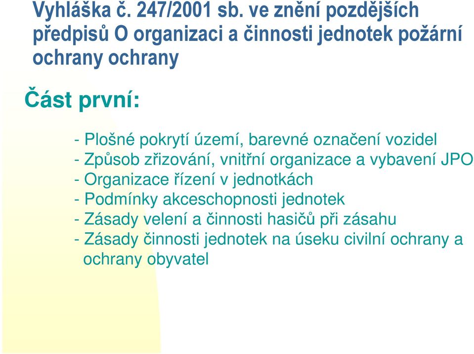 Plošné pokrytí území, barevné označení vozidel - Způsob zřizování, vnitřní organizace a vybavení JPO -