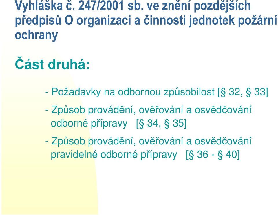 Část druhá: - Požadavky na odbornou způsobilost [ 32, 33] - Způsob provádění,