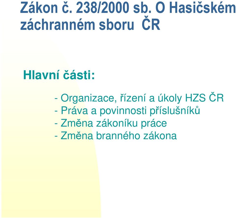 - Organizace, řízení a úkoly HZS ČR - Práva a