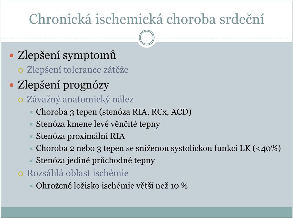 věnčité tepny Stenóza proximální RIA Choroba 2 nebo 3 tepen se sníženou systolickou funkcí LK