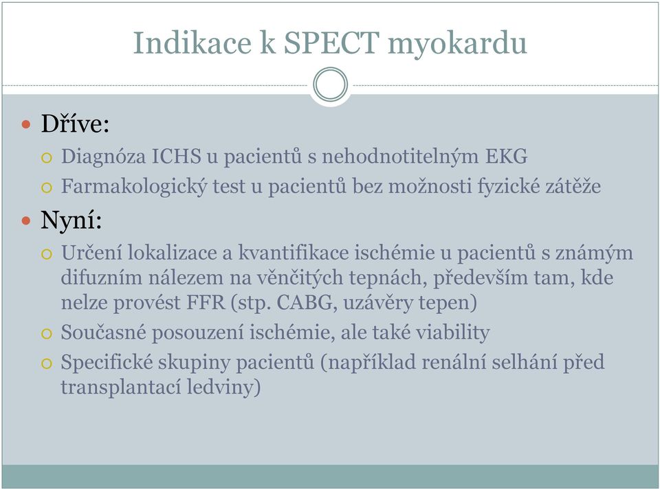 difuzním nálezem na věnčitých tepnách, především tam, kde nelze provést FFR (stp.