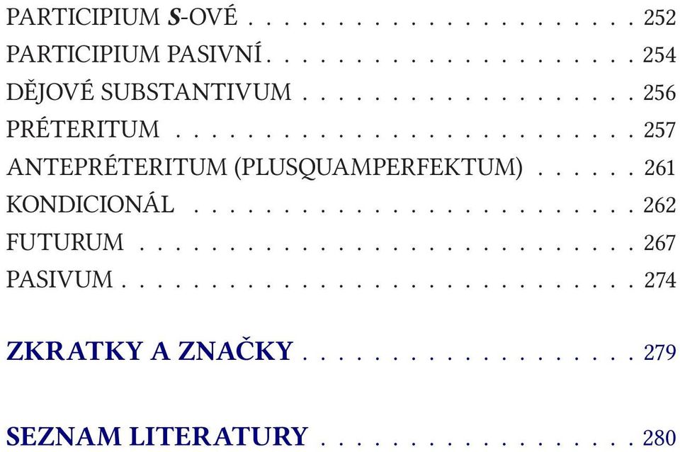 ..... 261 KONDICIONÁL......................... 262 FUTURUM............................ 267 PASIVUM.