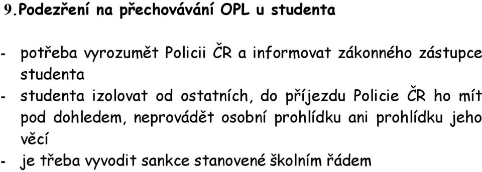 studenta - studenta izolovat od ostatních, do příjezdu