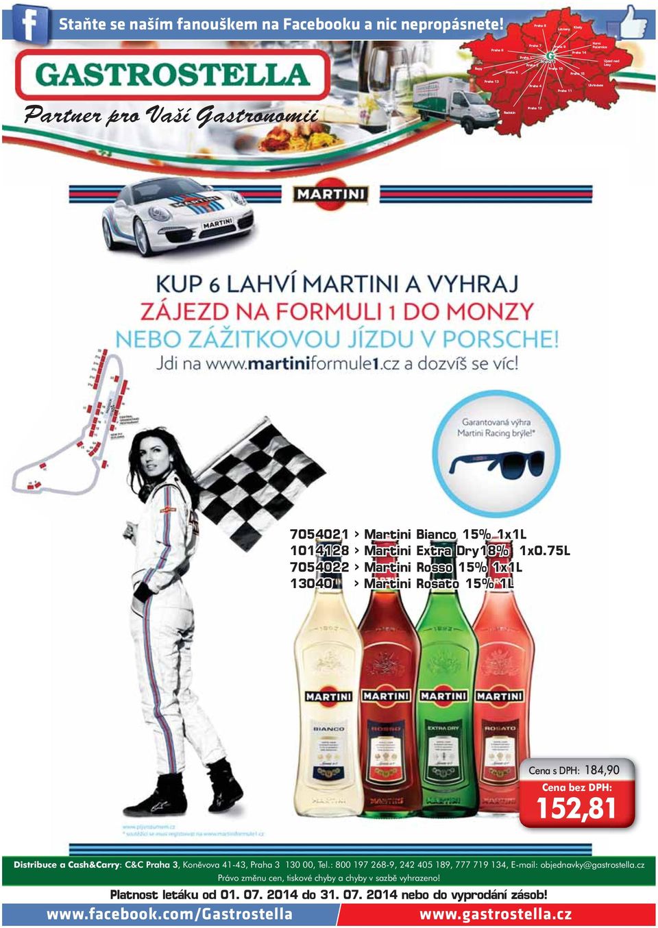 Radotín Praha 4 Praha 12 Praha 11 Uhříněves 7054021 > Martini Bianco 15% 1x1L 1014128 > Martini Extra Dry18% 1x0.