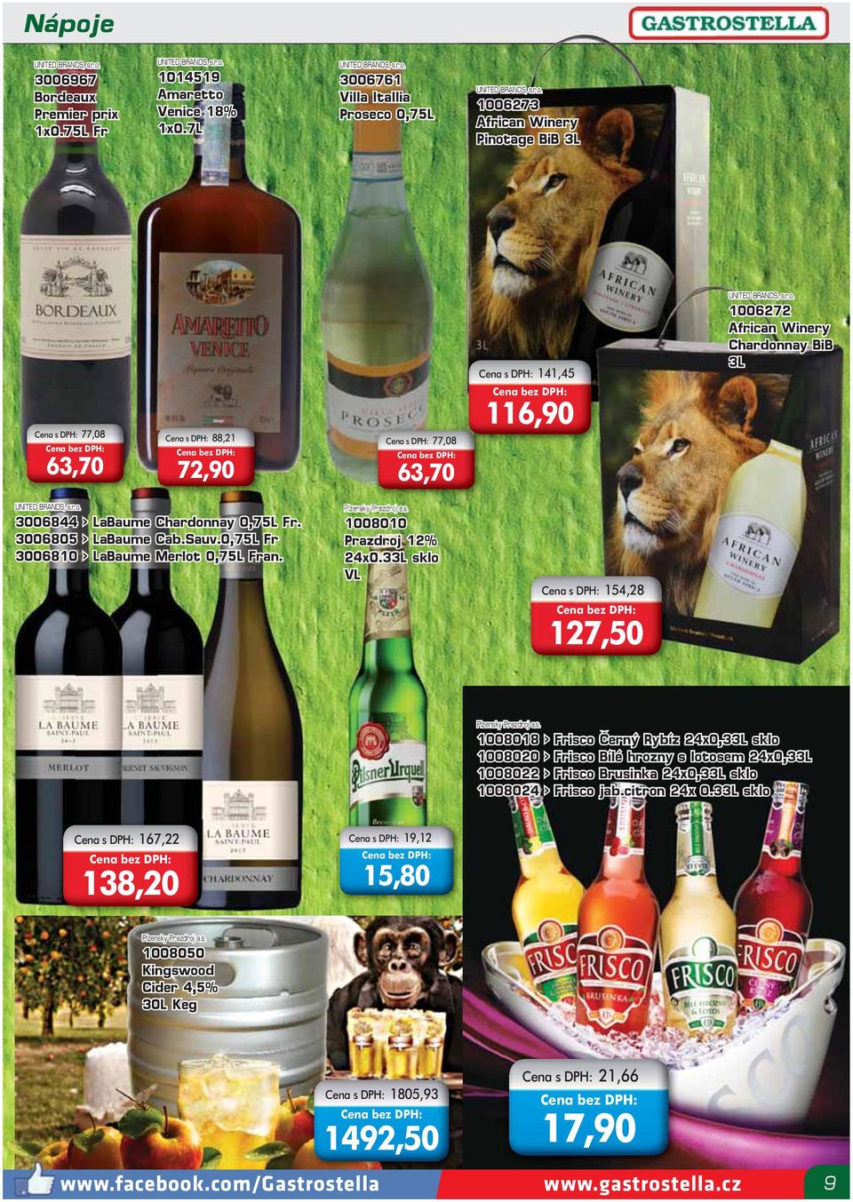 r.o. 3006844 > LaBaume Chardonnay 0,75L Fr. 3006805 > LaBaume Cab.Sauv.0,75L Fr 3006810 > LaBaume Merlot 0,75L Fran. Plzensky Prazdroj a.s. 1008010 Prazdroj 12% 24x0.