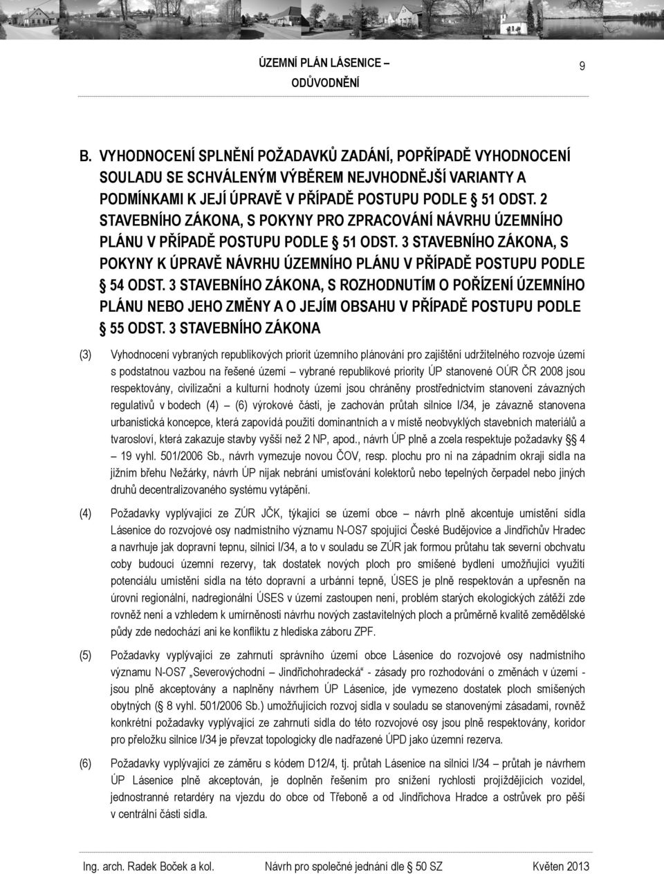 3 STAVEBNÍHO ZÁKONA, S ROZHODNUTÍM O POŘÍZENÍ ÚZEMNÍHO PLÁNU NEBO JEHO ZMĚNY A O JEJÍM OBSAHU V PŘÍPADĚ POSTUPU PODLE 55 ODST.