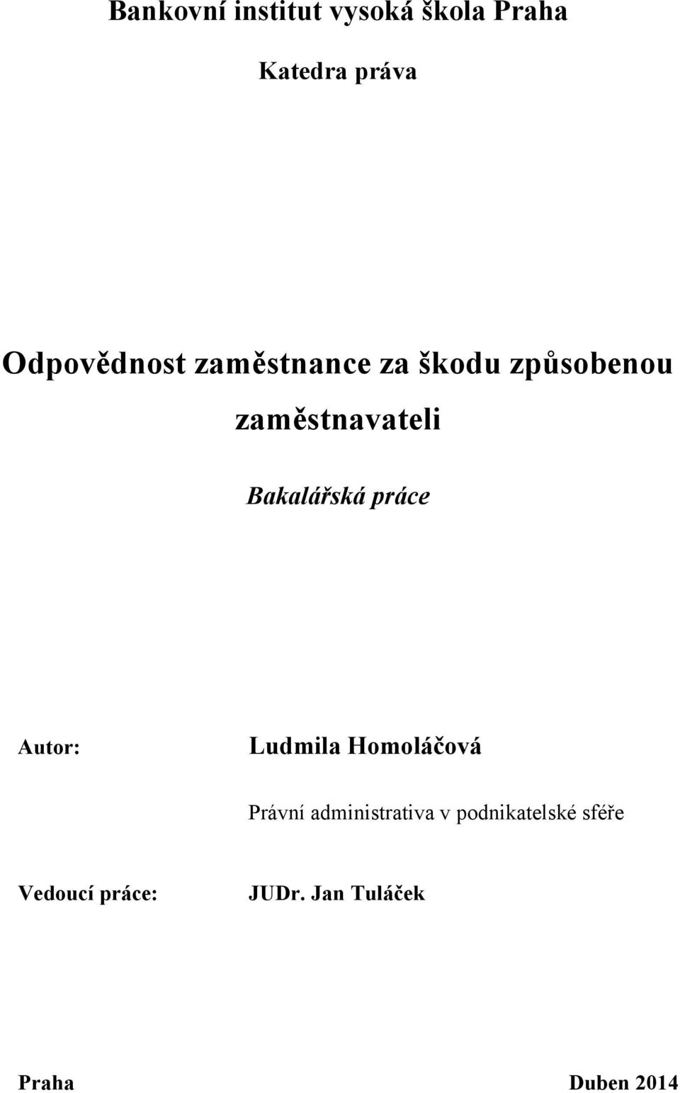 Bakalářská práce Autor: Ludmila Homoláčová Právní