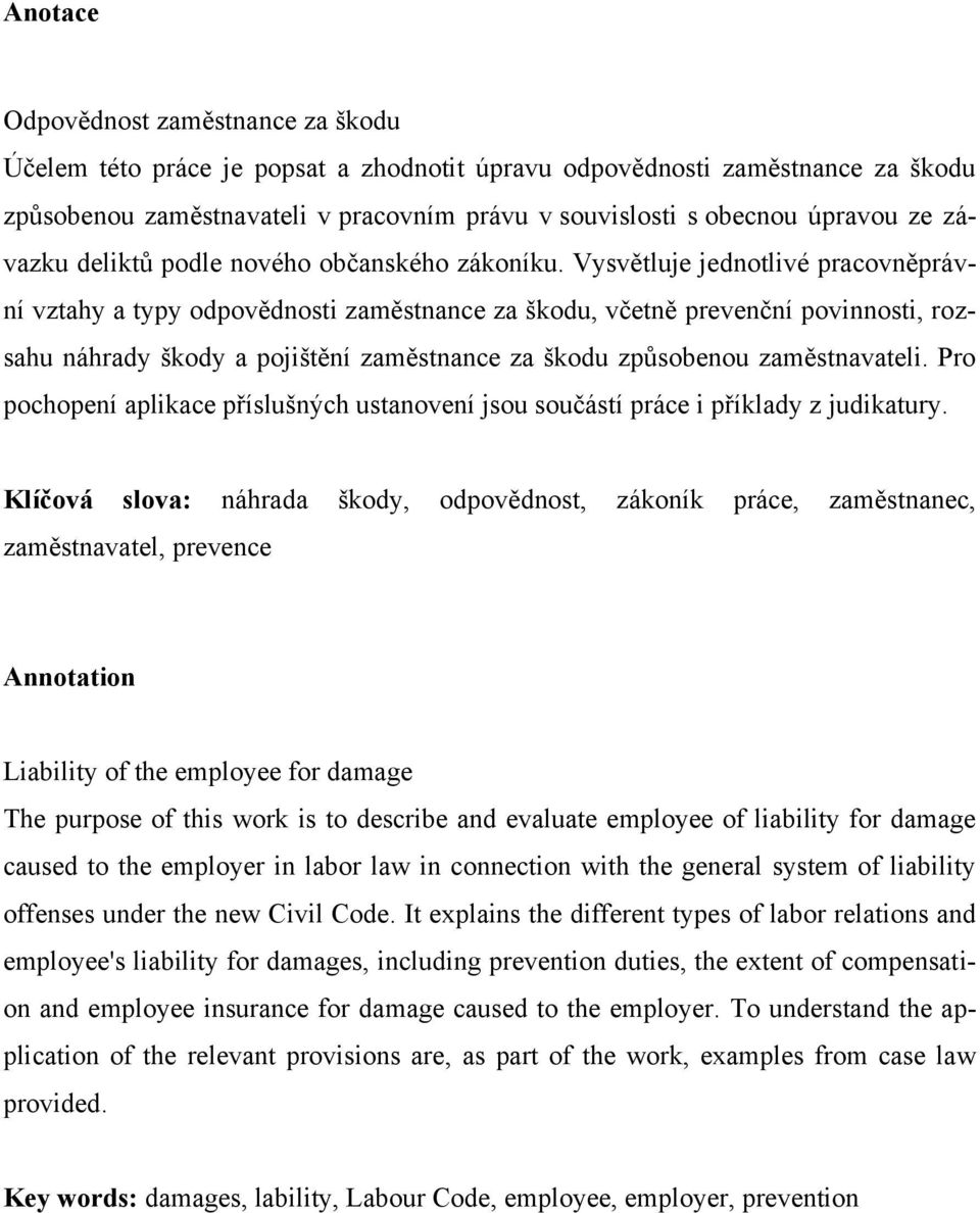 Vysvětluje jednotlivé pracovněprávní vztahy a typy odpovědnosti zaměstnance za škodu, včetně prevenční povinnosti, rozsahu náhrady škody a pojištění zaměstnance za škodu způsobenou zaměstnavateli.