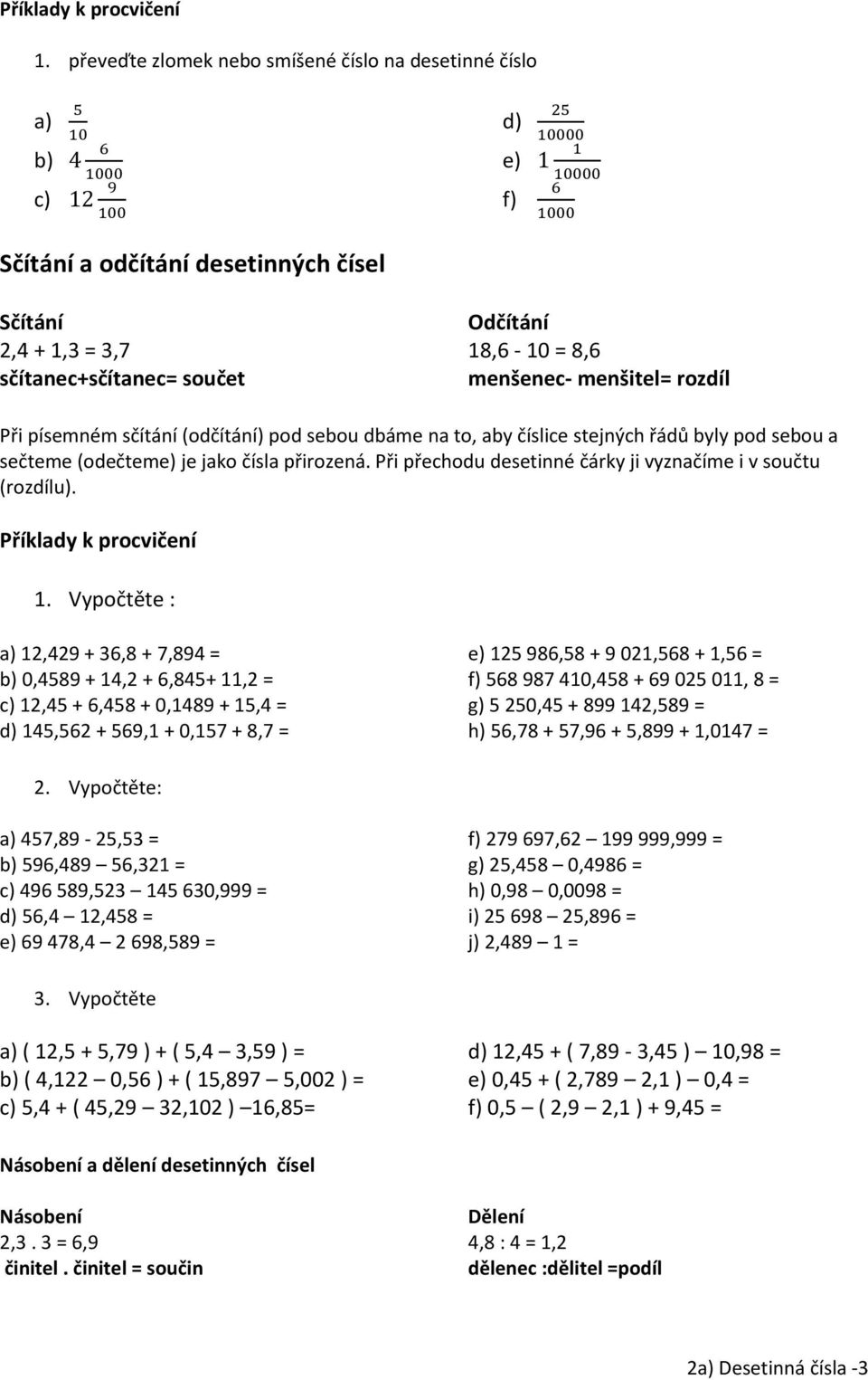 Při přechodu desetinné čárky ji vyznačíme i v součtu (rozdílu). 1.