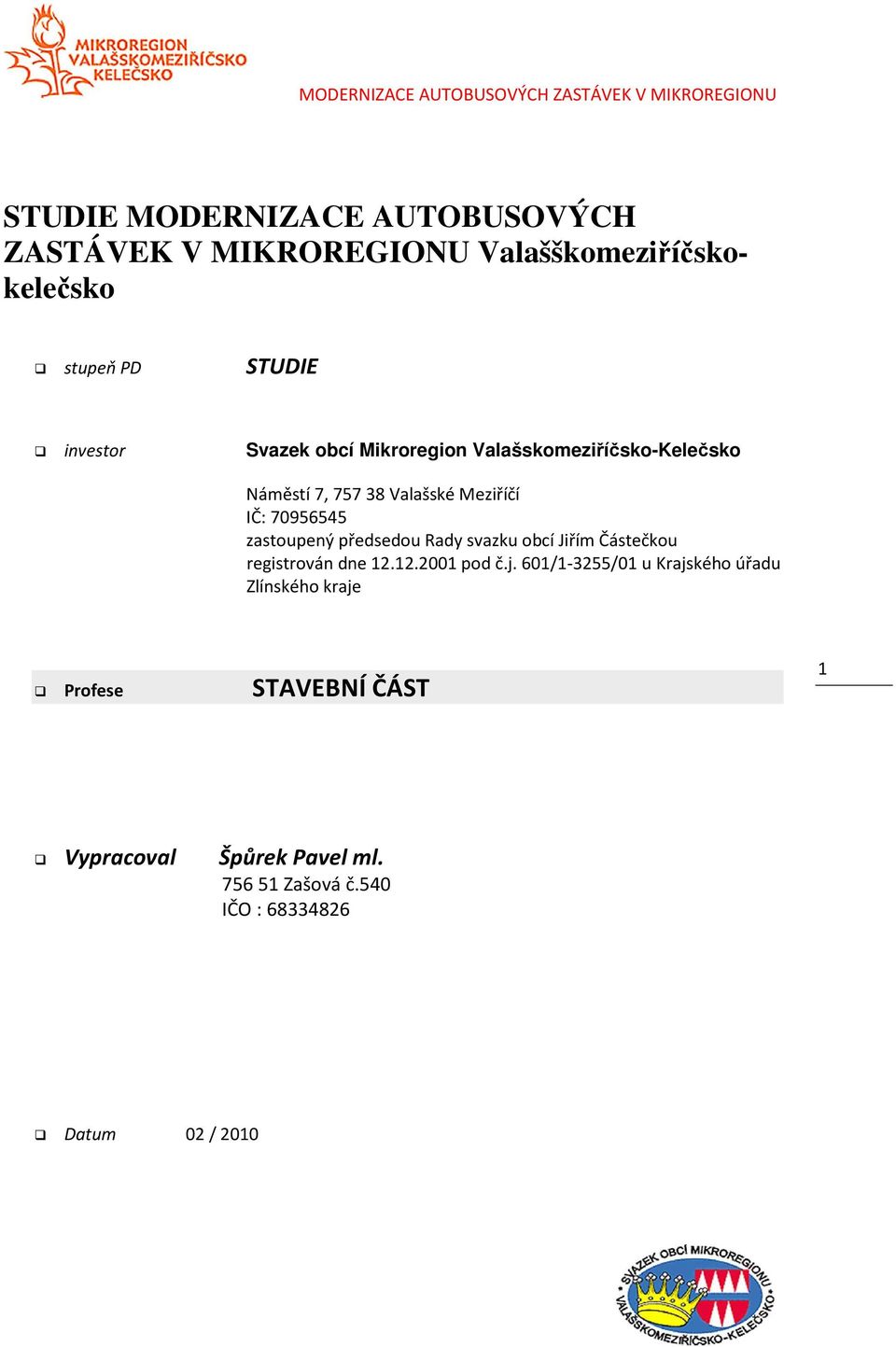 předsedou Rady svazku obcí Jiřím Částečkou registrován dne 12.12.2001 pod č.j.