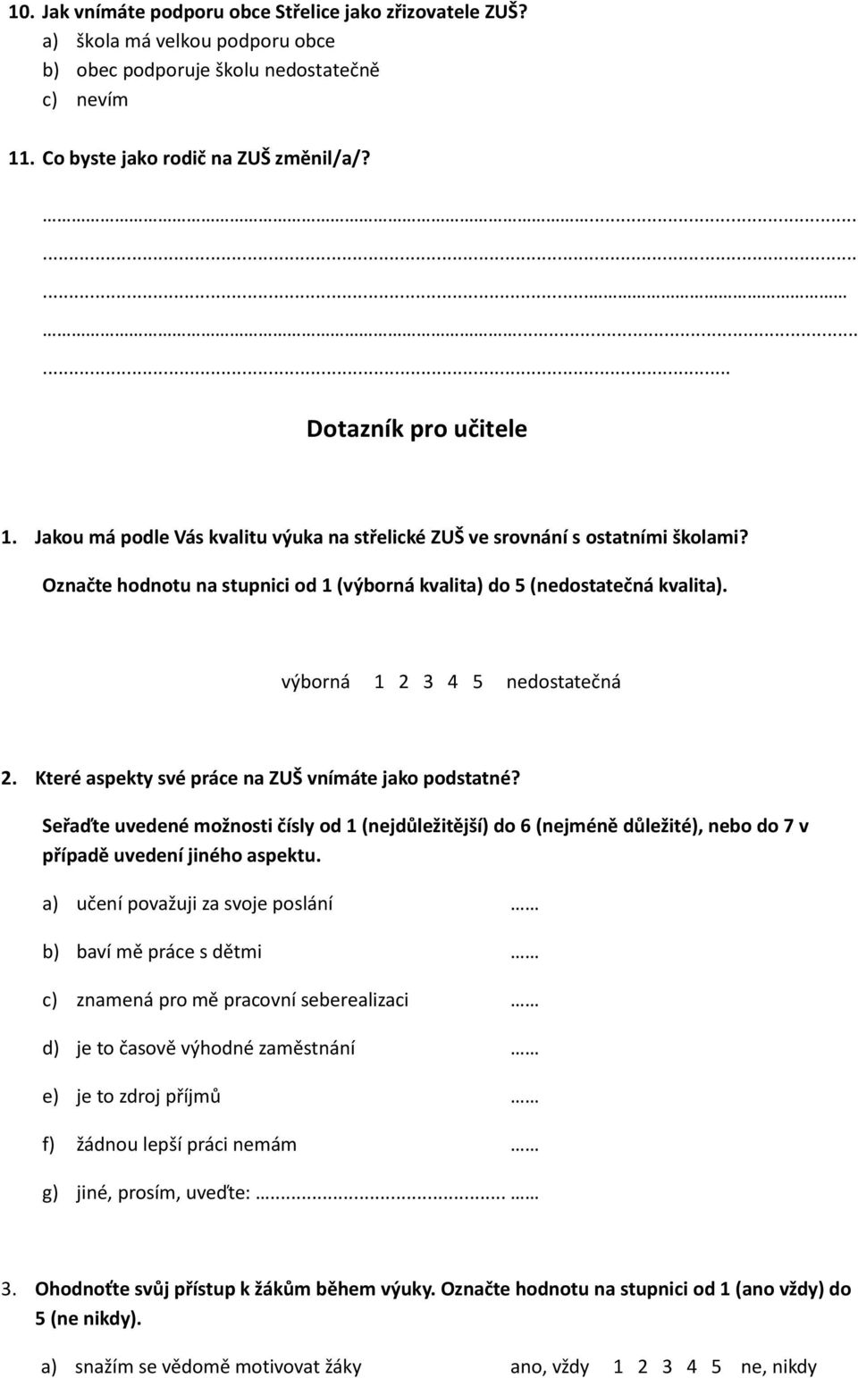 Které aspekty své práce na ZUŠ vnímáte jako podstatné? Seřaďte uvedené možnosti čísly od (nejdůležitější) do 6 (nejméně důležité), nebo do 7 v případě uvedení jiného aspektu.