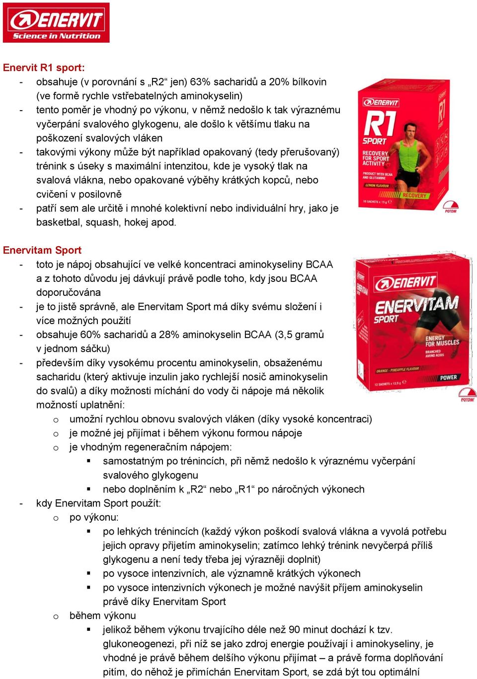 vysoký tlak na svalová vlákna, nebo opakované výběhy krátkých kopců, nebo cvičení v posilovně - patří sem ale určitě i mnohé kolektivní nebo individuální hry, jako je basketbal, squash, hokej apod.