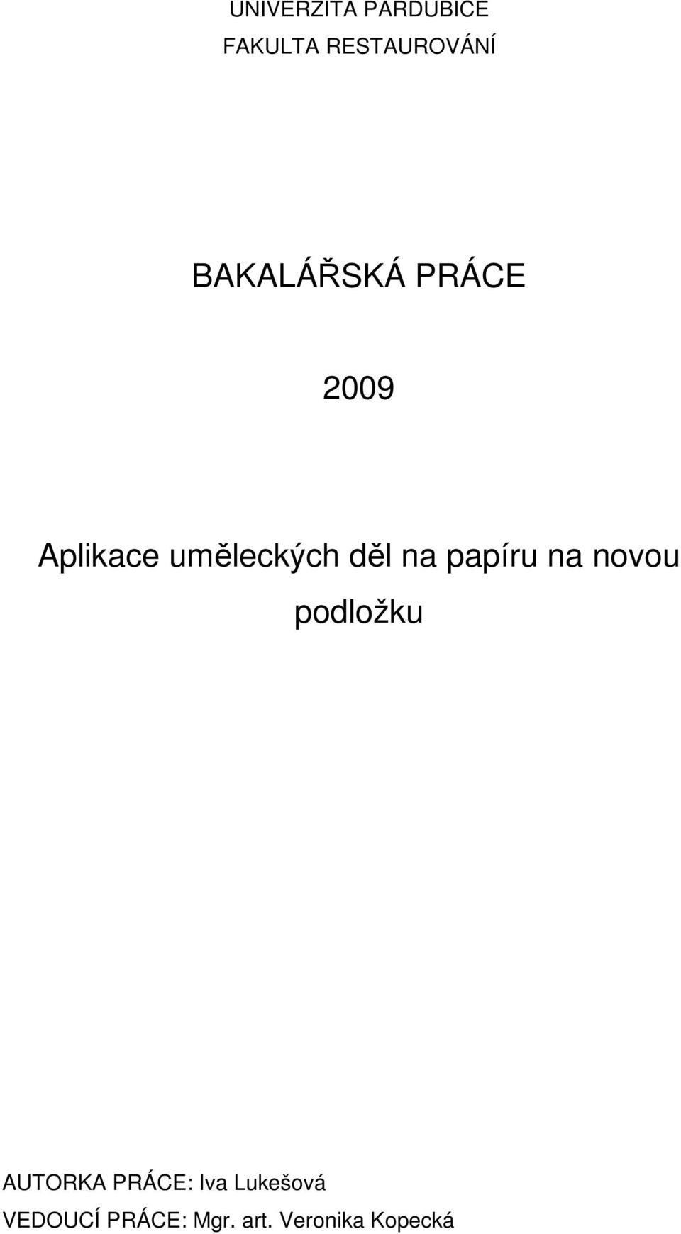 na papíru na novou podložku AUTORKA PRÁCE: Iva