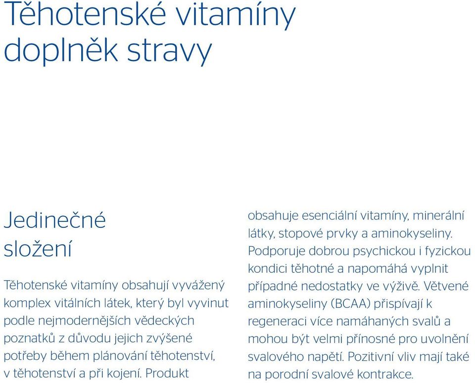 Produkt obsahuje esenciální vitamíny, minerální látky, stopové prvky a aminokyseliny.