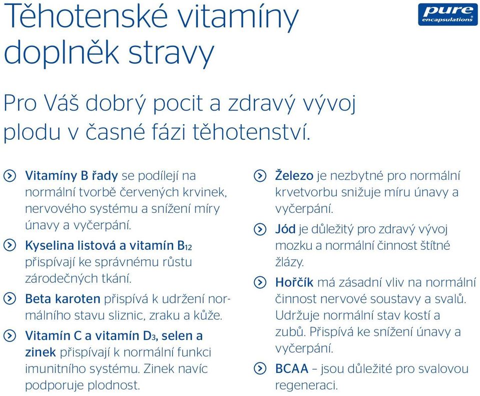 Beta karoten přispívá k udržení normálního stavu sliznic, zraku a kůže. Vitamín C a vitamín D3, selen a zinek přispívají k normální funkci imunitního systému. Zinek navíc podporuje plodnost.