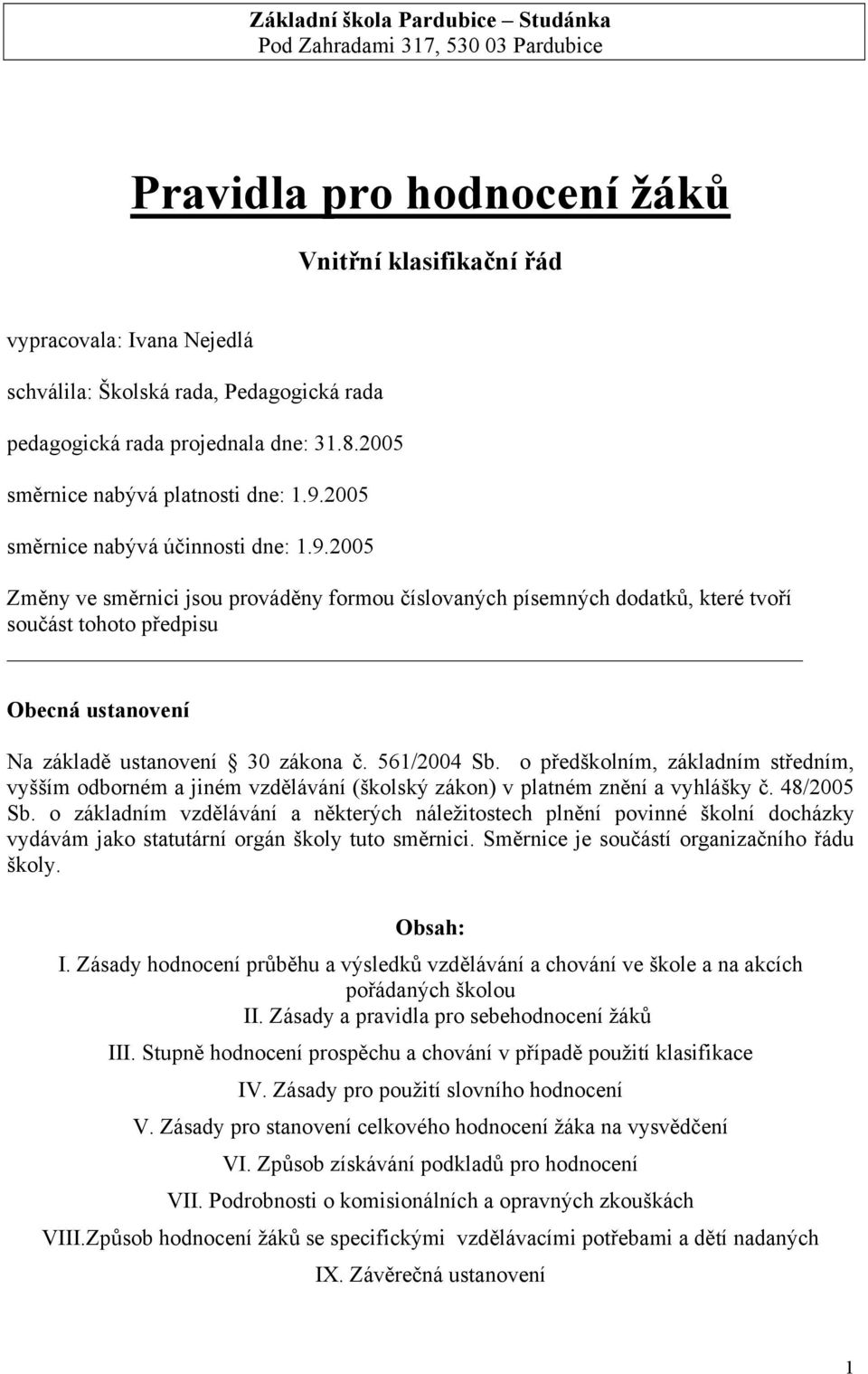 2005 směrnice nabývá účinnosti dne: 1.9.