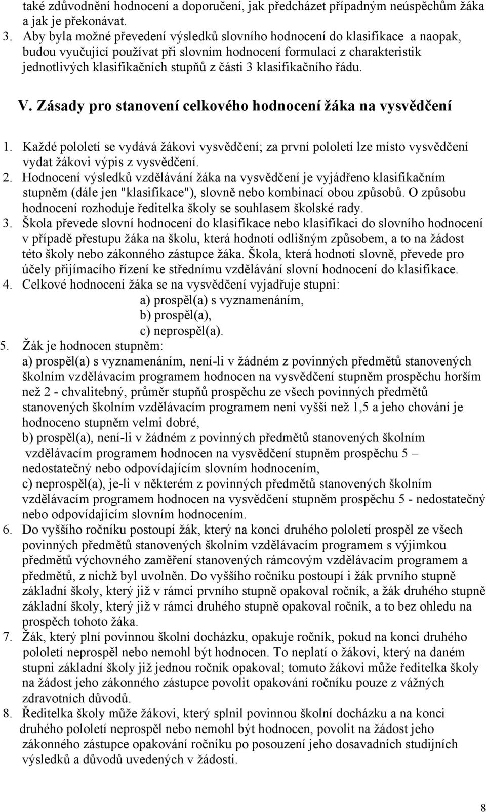 klasifikačního řádu. V. Zásady pro stanovení celkového hodnocení žáka na vysvědčení 1.