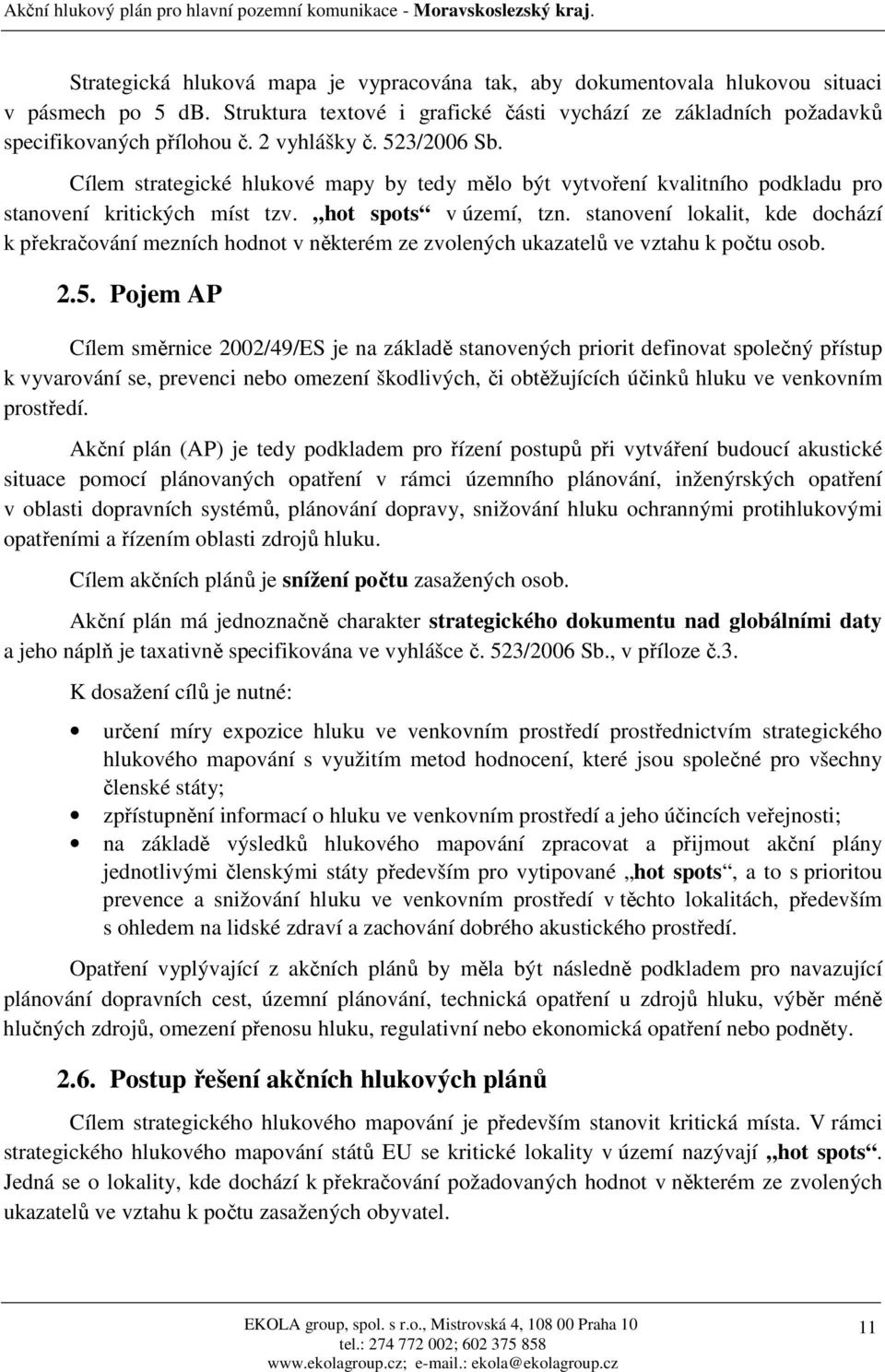 stanovení lokalit, kde dochází k překračování mezních hodnot v některém ze zvolených ukazatelů ve vztahu k počtu osob. 2.5.