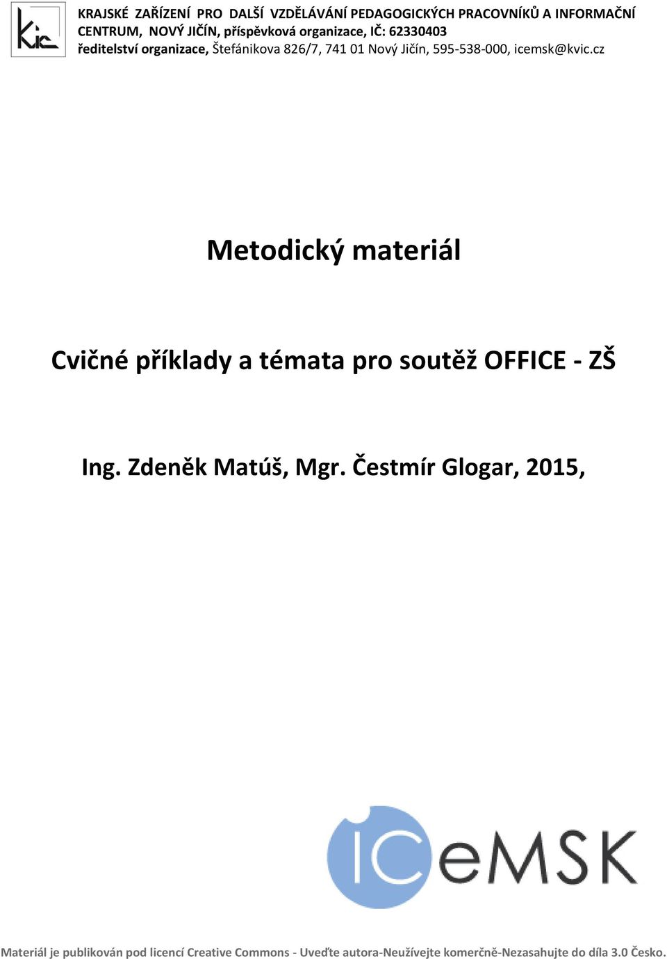 cz Metodický materiál Cvičné příklady a témata pro soutěž OFFICE - ZŠ Ing. Zdeněk Matúš, Mgr.