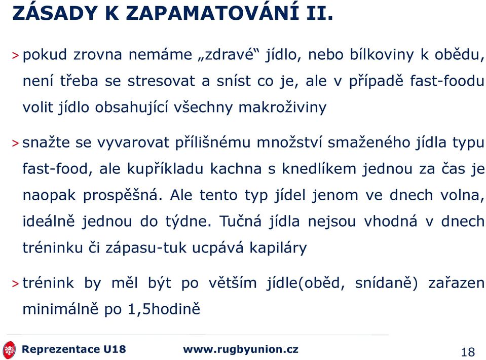 obsahující všechny makroţiviny > snaţte se vyvarovat přílišnému mnoţství smaţeného jídla typu fast-food, ale kupříkladu kachna s knedlíkem