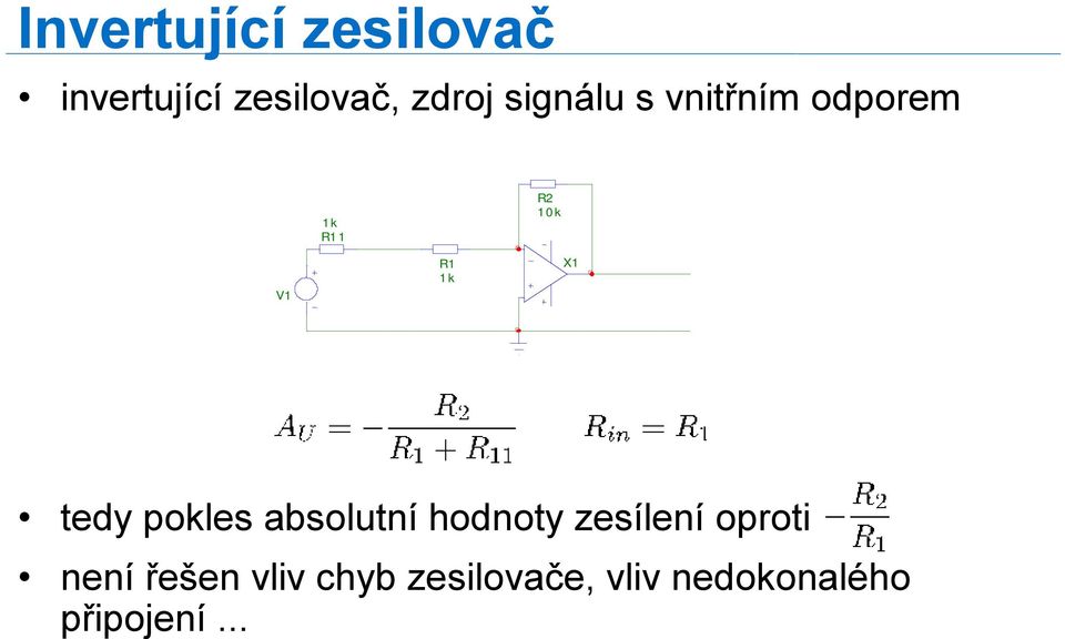 pokles absolutní hodnoty zesílení oproti není