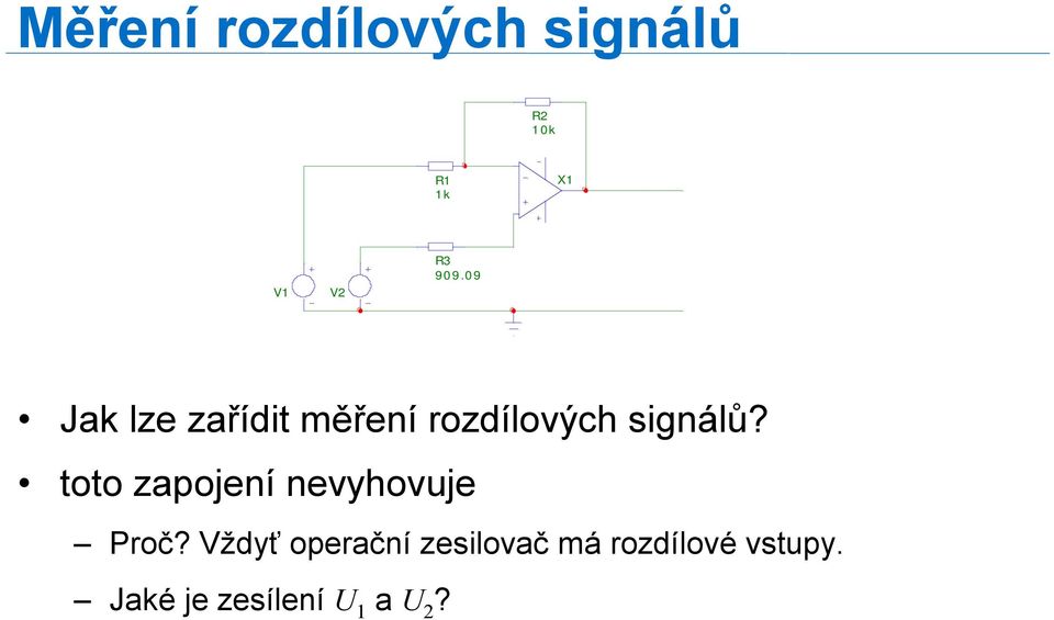 toto zapojení nevyhovuje Proč?