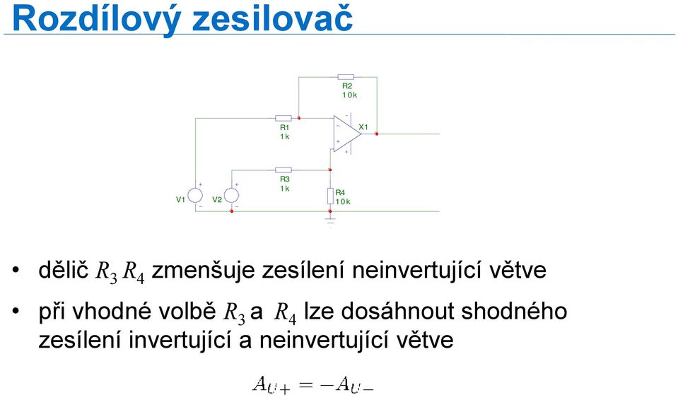 při vhodné volbě R 3 a R 4 lze dosáhnout