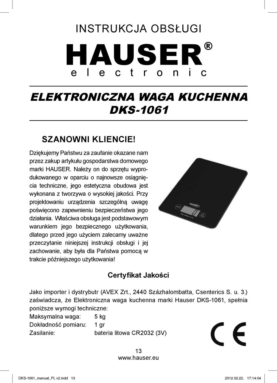 Należy on do sprzętu wyprodukowanego w oparciu o najnowsze osiągnięcia techniczne, jego estetyczna obudowa jest wykonana z tworzywa o wysokiej jakości.