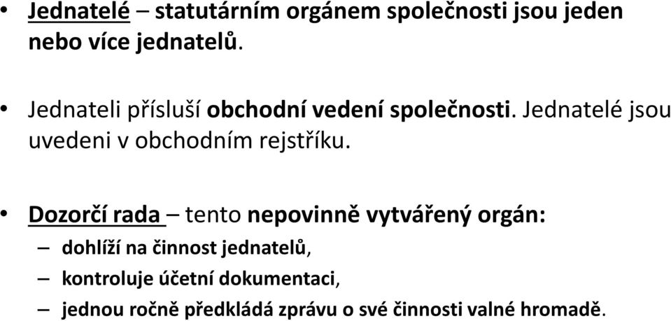 Jednatelé jsou uvedeni v obchodním rejstříku.