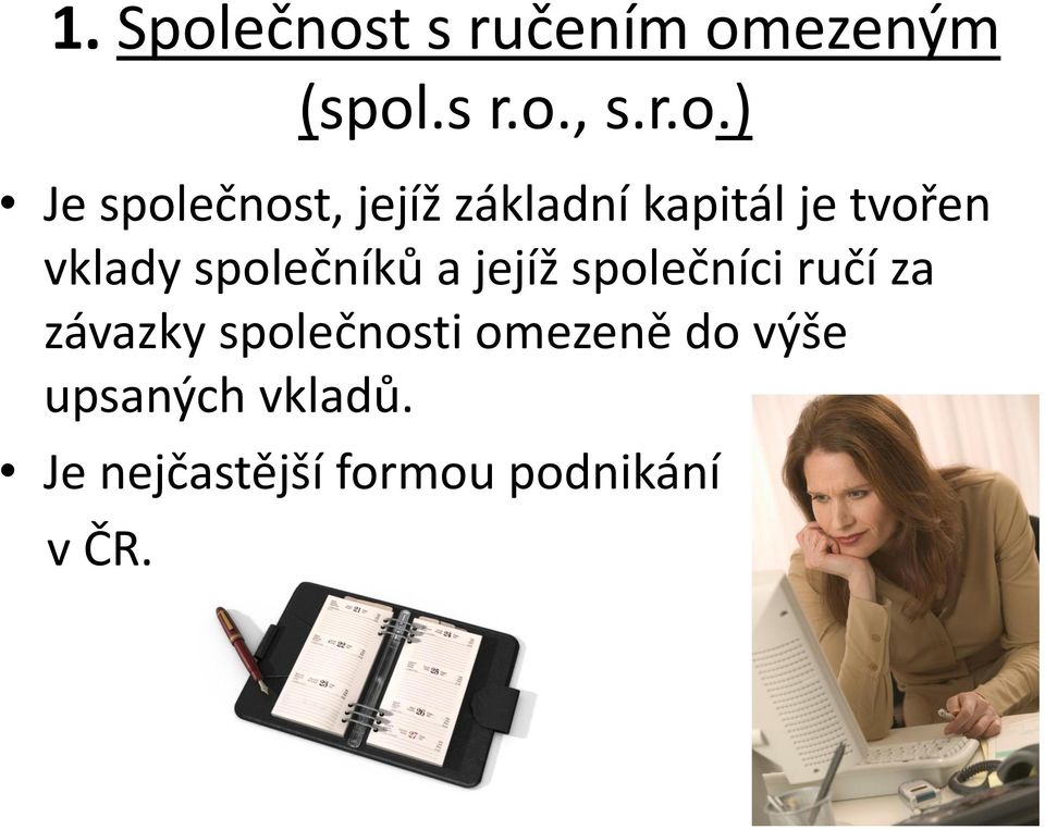 společnost, jejíž základní kapitál je tvořen vklady