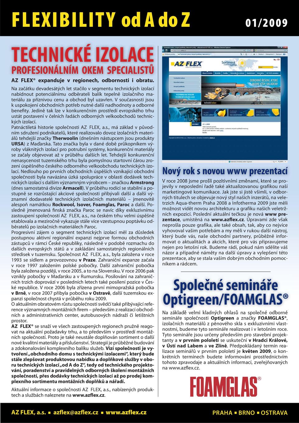 V současnosti jsou k uspokojení obchodních potřeb nutné další nadhodnoty a odborné benefity.